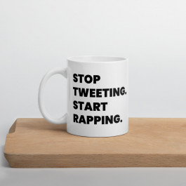 "Stop Tweeting. Start Rapping." Mug - White